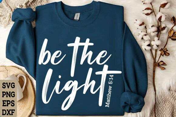 Be the Light SVG: Faith Graphics for T-Shirt Designs