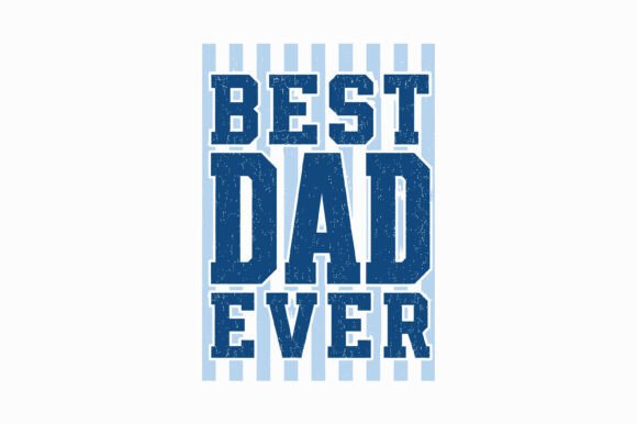 Best Dad Ever Blue SVG for Graphics & T-Shirt Designs