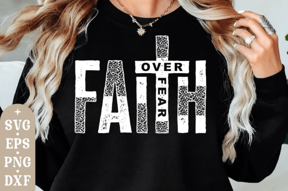 Faith Over Fear SVG: Graphics for T-Shirt Designs
