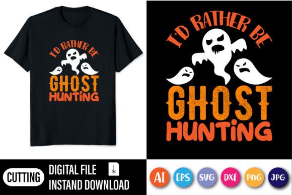 I D Rather Be Ghost SVG: Graphics for T-Shirt Designs