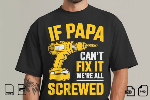 If Papa Can't Fix It SVG: Graphics for T-Shirt Designs