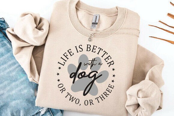 Life is Better with a Dog: Graphics for T-Shirt Designs