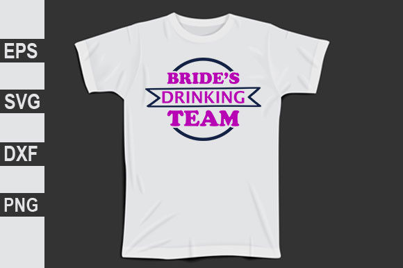 Wedding Design: Bride’s Drinking Team Graphics & T-Shirt Designs